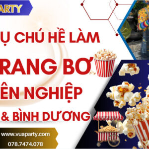 Dịch vụ chú hề làm bắp rang bơ chuyên nghiệp tại HCM Bình Dương
