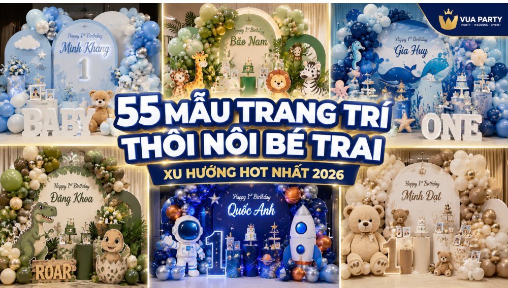 55 Mẫu trang trí thôi nôi bé trai xu hướng hot nhất 2026 tại Vua Party